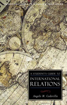 Angelo M. Codevilla A STUDENTS GUIDE TO INTERNATIONAL RELATIONS