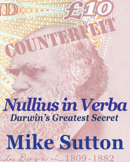 Mike Sutton Nullius in Verba -- Darwins greatest secret