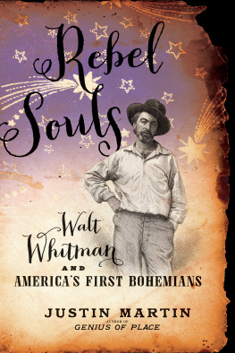 Justin Martin - Rebel Souls: Walt Whitman and Americas First Bohemians