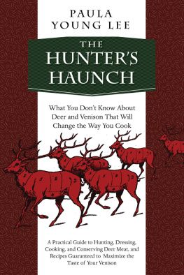 Paula Young Lee - The Hunters Haunch: What You Don’t Know About Deer and Venison That Will Change the Way You Cook