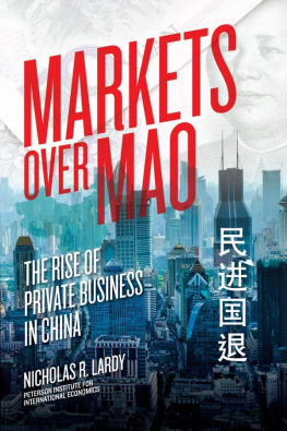 Nicholas R. Lardy Markets over Mao: The Rise of Private Business in China