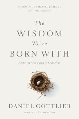 Daniel J. Siegel - The Wisdom Were Born With: Restoring Our Faith in Ourselves