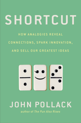 John Pollack - Shortcut: How Analogies Reveal Connections, Spark Innovation, and Sell Our Greatest Ideas