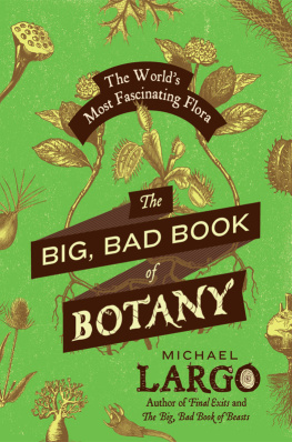 Michael Largo - The Big, Bad Book of Botany: The Worlds Most Fascinating Flora