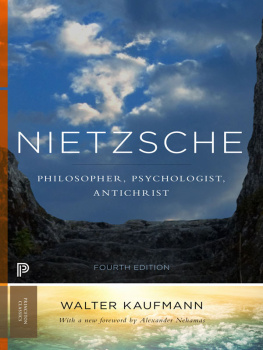 Walter Kaufmann Nietzsche: Philosopher, Psychologist, Antichrist