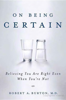 Robert Burton On Being Certain: Believing You Are Right Even When Youre Not