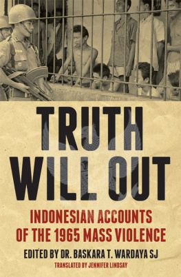 Baskara T Wardaya Truth Will Out: Indonesian Accounts of the 1965 Mass Violence