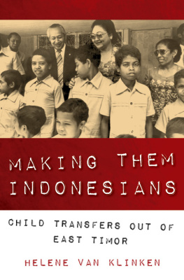 Helene van Klinken Making Them Indonesians: Child Transfers out of East Timor
