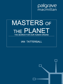 Ian Tattersall Masters of the Planet: The Search for Our Human Origins