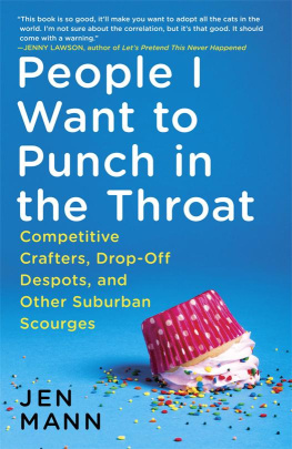 Jen Mann - People I Want to Punch in the Throat: Competitive Crafters, Drop-Off Despots, and Other Suburban Scourges