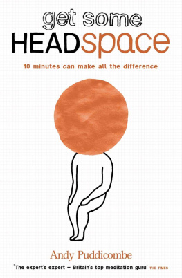 Andy Puddicombe Get Some Headspace: 10 Minutes Can Make All the Difference