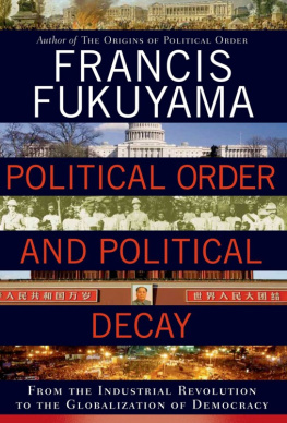 Francis Fukuyama - Political Order and Political Decay: From the Industrial Revolution to the Globalization of Democracy