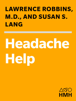 Lawrence Robbins - Headache Help: A Complete Guide to Understanding Headaches and the Medications That Relieve Them