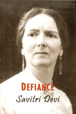 Savitri Devi - Defiance: The Prison Memoirs of Savitri Devi (The Savitri Devi Archive Centennial Edition of Savitri Devis Works Book 4)