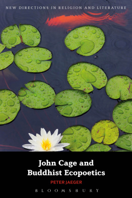 Peter Jaeger - John Cage and Buddhist Ecopoetics: John Cage and the Performance of Nature