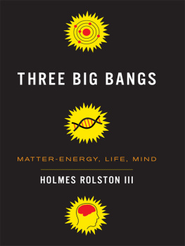 Holmes Rolston III - Three Big Bangs: Matter-Energy, Life, Mind