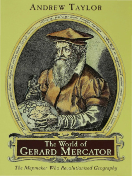 Andrew Taylor - The World of Gerard Mercator: The Mapmaker Who Revolutionized Geography
