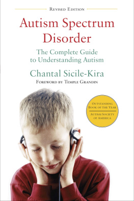 Chantal Sicile-Kira - Autism Spectrum Disorder: The Complete Guide to Understanding Autism