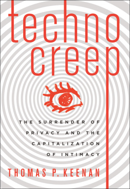 Thomas P. Keenan - Technocreep: The Surrender of Privacy and the Capitalization of Intimacy