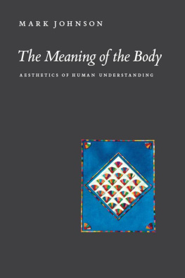 Mark Johnson - The Meaning of the Body: Aesthetics of Human Understanding