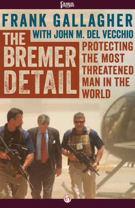 Frank Gallagher - The Bremer Detail: Protecting the Most Threatened Man in the World