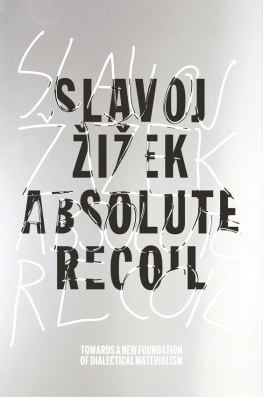 Slavoj Žižek Absolute Recoil: Towards a New Foundation of Dialectical Materialism