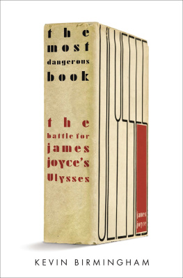 Kevin Birmingham The Most Dangerous Book: The Battle for James Joyce’s Ulysses
