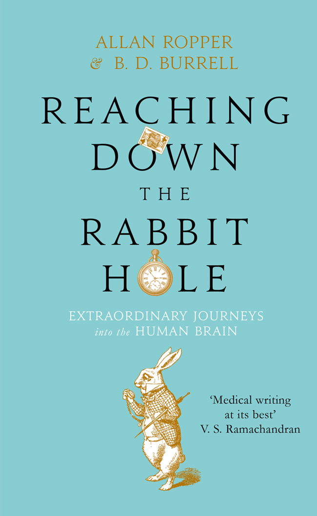 Reaching Down the Rabbit Hole A Renowned Neurologist Explains the Mystery and Drama of Brain Disease - image 1