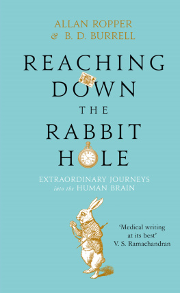 Allan Ropper - Reaching Down the Rabbit Hole: A Renowned Neurologist Explains the Mystery and Drama of Brain Disease