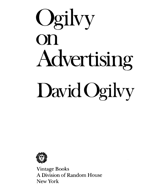 First Vintage Books Edition March 1985 Text copyright 1983 by David Ogilvy - photo 3