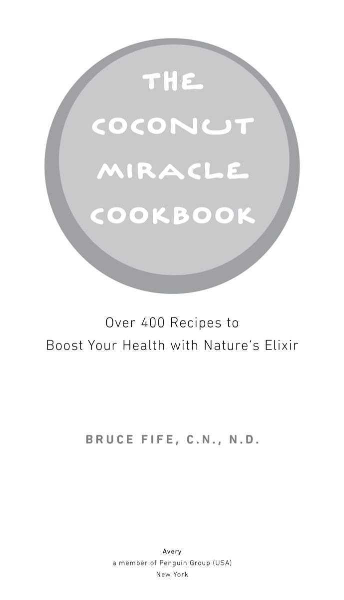 The Coconut Miracle Cookbook Over 400 Recipes to Boost Your Health with Natures Elixir - image 2