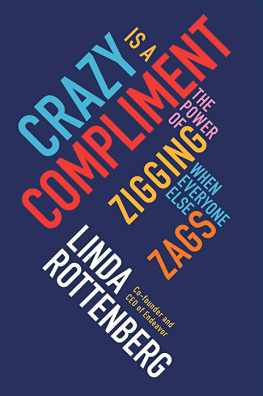 Linda Rottenberg - Crazy Is a Compliment: The Power of Zigging When Everyone Else Zags