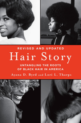 Ayana Byrd - Hair Story: Untangling the Roots of Black Hair in America