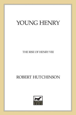 Robert Hutchinson - Young Henry - The Rise of Henry VIII