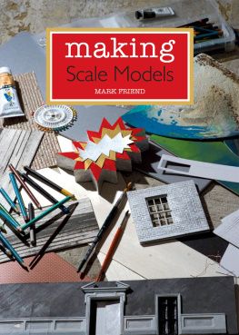 Mark Friend - Making scale models