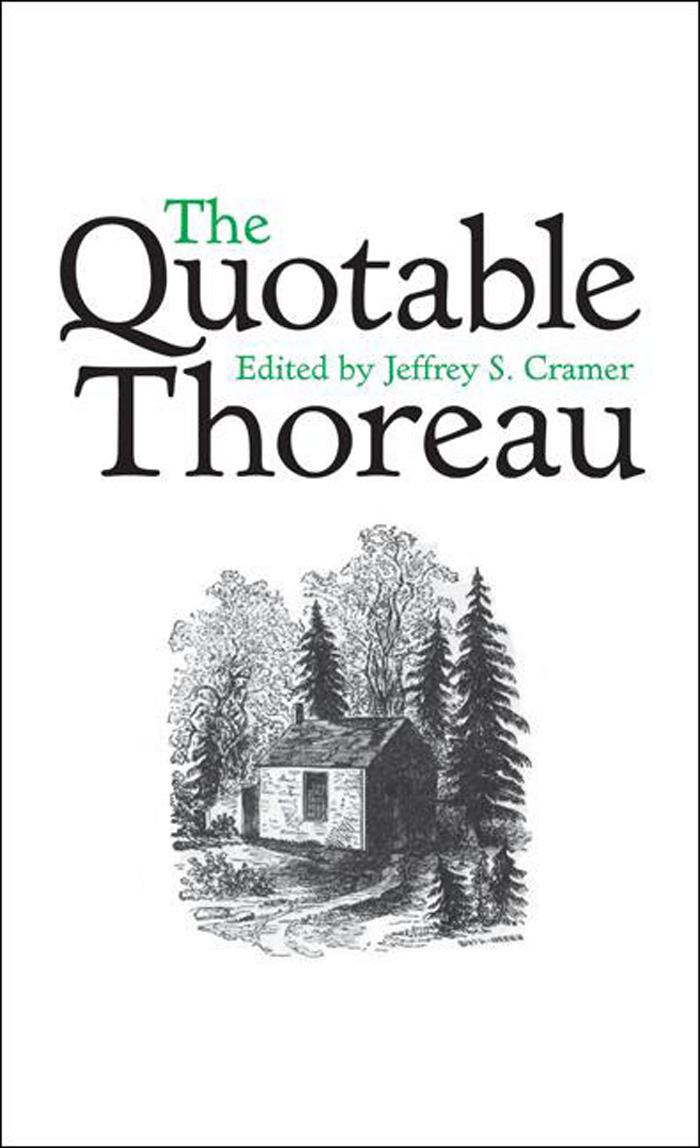 The QUOTABLE THOREAU The QUOTABLE THOREAU Collected and Edited by Jeffrey - photo 1