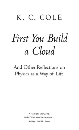 K. C. Cole First You Build a Cloud: And Other Reflections on Physics as a Way of Life