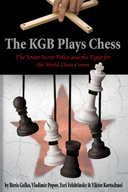 Boris Gulko - The KGB Plays Chess: The Soviet Secret Police and the Fight for the World Chess Crown