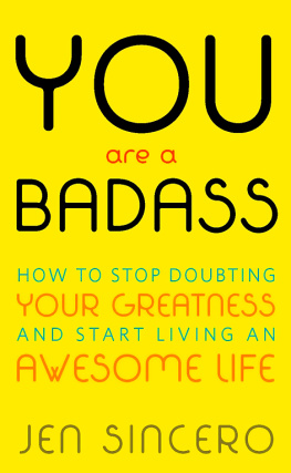 Jen Sincero You Are a Badass: How to Stop Doubting Your Greatness and Start Living an Awesome Life