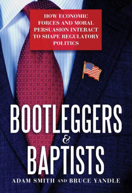 Adam Smith - Bootleggers and Baptists: How Economic Forces and Moral Persuasion Interact to Shape Regulatory Politics