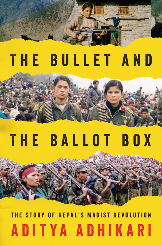The Bullet and the Ballot Box The Story of Nepals Maoist Revolution - image 1