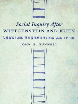 John G. Gunnell Social Inquiry After Wittgenstein and Kuhn: Leaving Everything as It Is