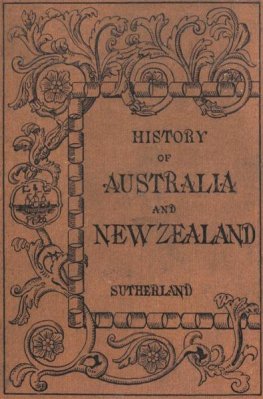 Alexander Sutherland - The History of Australia and New Zealand from 1606 to 1890