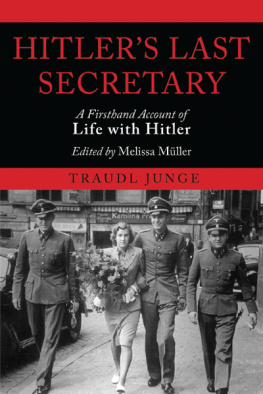 Traudl Junge - Hitlers Last Secretary: A Firsthand Account of Life with Hitler