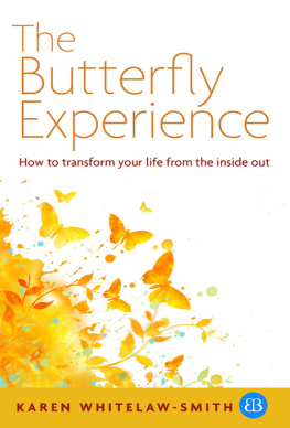 Karen Whitelaw-Smith - The butterfly experience: how to transform your life from the inside out