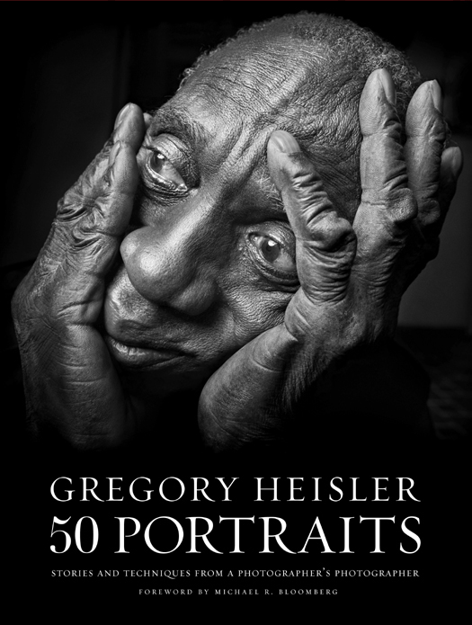 Gregory Heisler 50 Portraits Stories and Techniques from a Photographers Photographer - photo 1