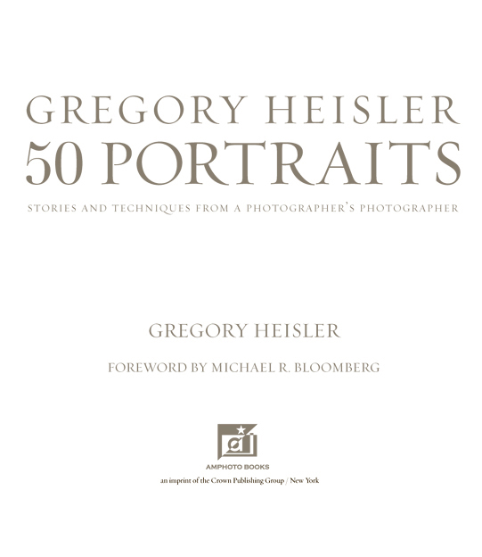 Copyright 2013 by Gregory Heisler All rights reserved Published in the United - photo 5