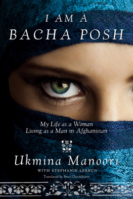 Ukmina Manoori I Am a Bacha Posh: My Life as a Woman Living as a Man in Afghanistan