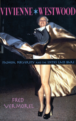 Fred Vermorel Vivienne Westwood: Fashion, Perversity, and the Sixties Laid Bare