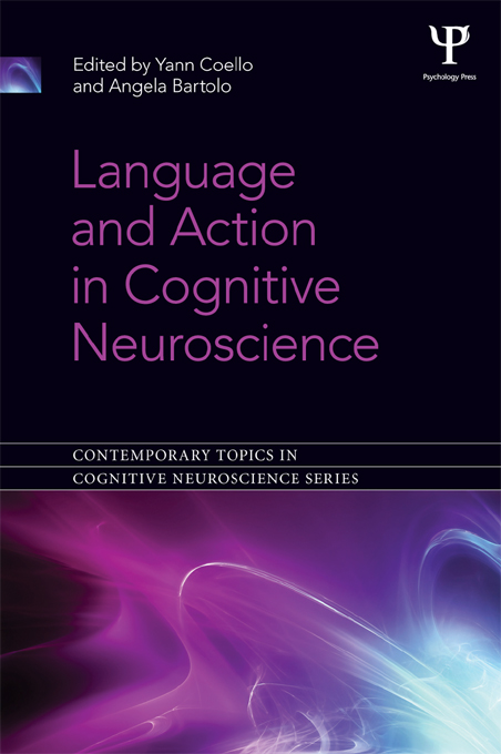 LANGUAGE AND ACTION IN COGNITIVE NEUROSCIENCE This book collates the most - photo 1